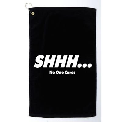 Shhh No One Cares Golf Towel