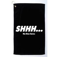Shhh No One Cares Golf Towel