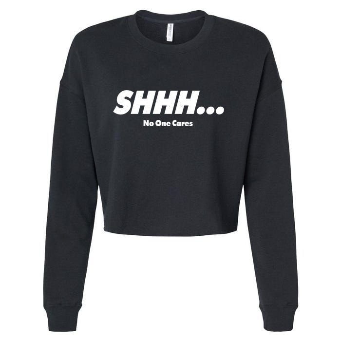 Shhh No One Cares Cropped Pullover Crew