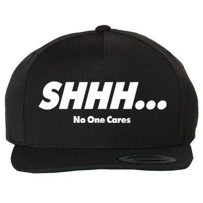 Shhh No One Cares Wool Snapback Cap