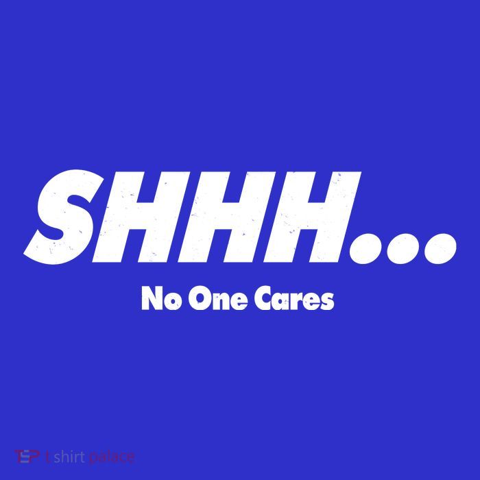 Shhh No One Cares Button