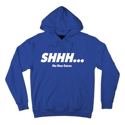 Shhh No One Cares Tall Hoodie