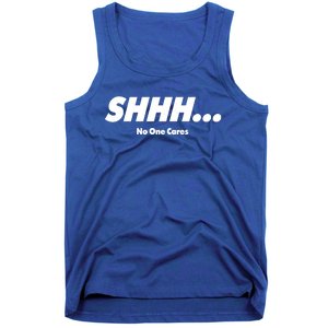 Shhh No One Cares Tank Top