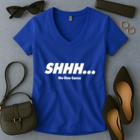 Shhh No One Cares Women's V-Neck T-Shirt