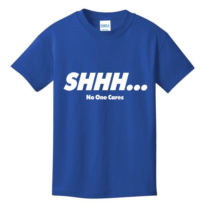 Shhh No One Cares Kids T-Shirt
