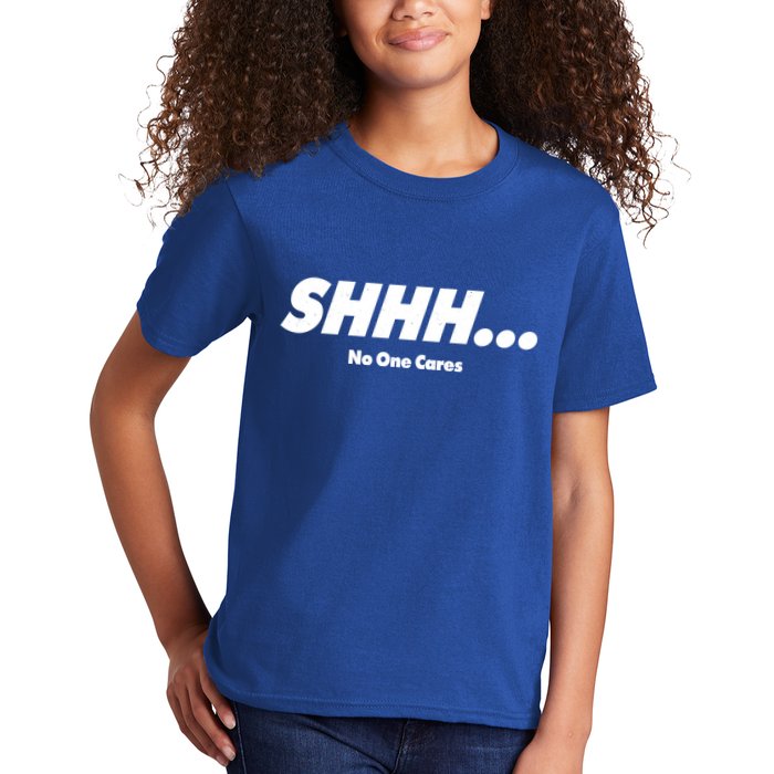 Shhh No One Cares Kids T-Shirt
