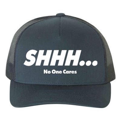 Shhh No One Cares Yupoong Adult 5-Panel Trucker Hat