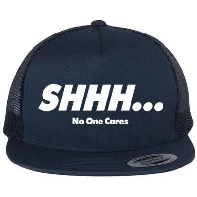 Shhh No One Cares Flat Bill Trucker Hat