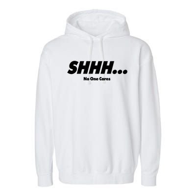 Shhh No One Cares Garment-Dyed Fleece Hoodie