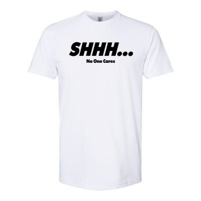 Shhh No One Cares Softstyle® CVC T-Shirt