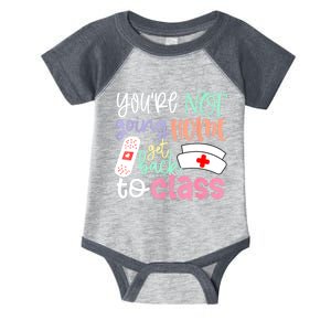 School Nurse On Duty Youre Not Going Home Get Back To Class Infant Baby Jersey Bodysuit