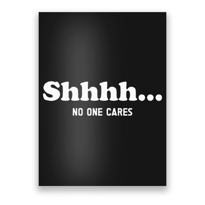 Shhhh... No One Cares Poster