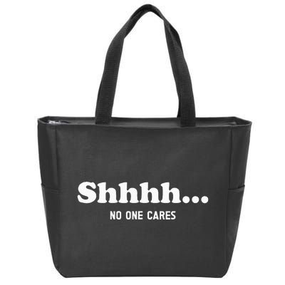 Shhhh... No One Cares Zip Tote Bag