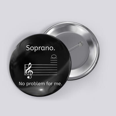 Soprano No Problem For Me Music Choir Singing Button