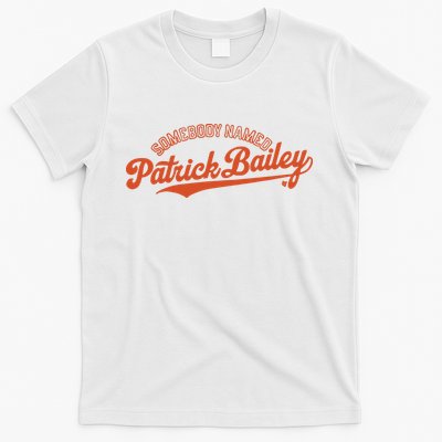 Somebody Named Patrick Bailey T-Shirt