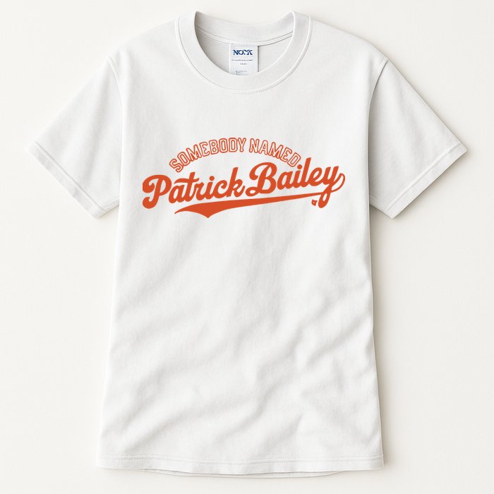 Somebody Named Patrick Bailey Tall T-Shirt