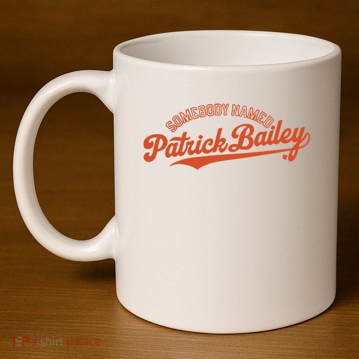 Somebody Named Patrick Bailey 11oz C Handle Ceramic Mug