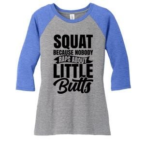 Squat Nobody Raps About Little Butts Gym Fitness Leg Day Cool Gift Women's Tri-Blend 3/4-Sleeve Raglan Shirt