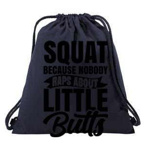 Squat Nobody Raps About Little Butts Gym Fitness Leg Day Cool Gift Drawstring Bag