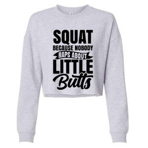 Squat Nobody Raps About Little Butts Gym Fitness Leg Day Cool Gift Cropped Pullover Crew