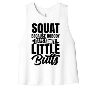 Squat Nobody Raps About Little Butts Gym Fitness Leg Day Cool Gift Women's Racerback Cropped Tank