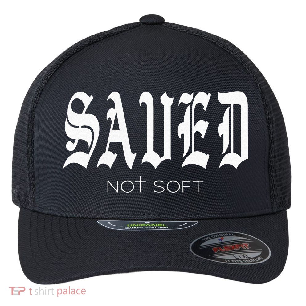 Saved Not Soft Novelty Salvation Flexfit Unipanel Trucker Cap