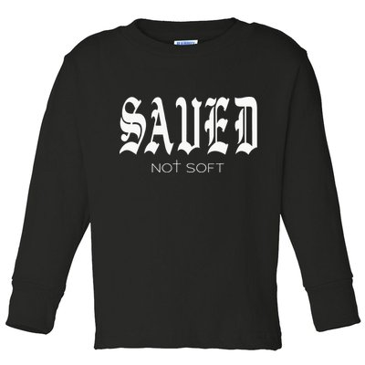 Saved Not Soft Novelty Salvation Toddler Long Sleeve Shirt