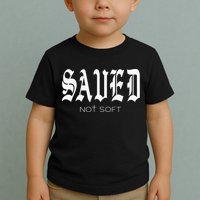 Saved Not Soft Novelty Salvation Toddler T-Shirt