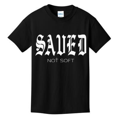 Saved Not Soft Novelty Salvation Kids T-Shirt