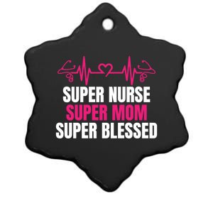 Super Nurse Super Mom Super Blessed Humor Tee For Nurses Gift Ceramic Star Ornament