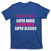 Super Nurse Super Mom Super Blessed Humor Tee For Nurses Gift T-Shirt