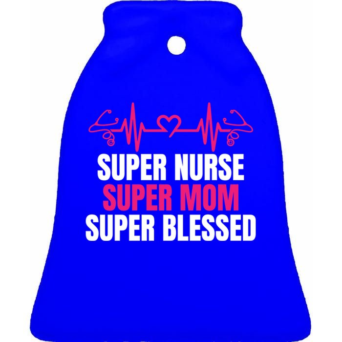 Super Nurse Super Mom Super Blessed Humor Tee For Nurses Gift Ceramic Bell Ornament