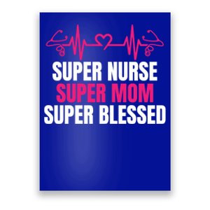 Super Nurse Super Mom Super Blessed Humor Tee For Nurses Gift Poster