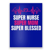 Super Nurse Super Mom Super Blessed Humor Tee For Nurses Gift Poster