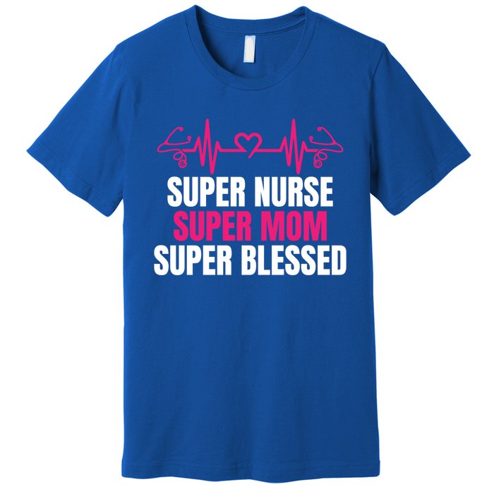 Super Nurse Super Mom Super Blessed Humor Tee For Nurses Gift Premium T-Shirt