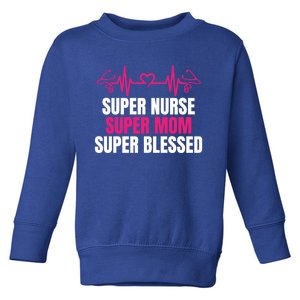 Super Nurse Super Mom Super Blessed Humor Tee For Nurses Gift Toddler Sweatshirt