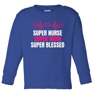 Super Nurse Super Mom Super Blessed Humor Tee For Nurses Gift Toddler Long Sleeve Shirt