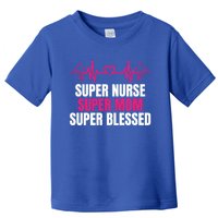 Super Nurse Super Mom Super Blessed Humor Tee For Nurses Gift Toddler T-Shirt