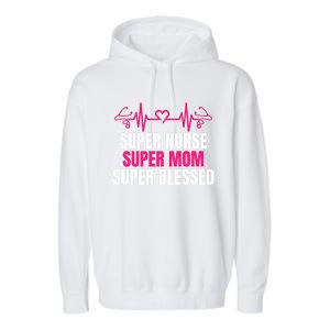 Super Nurse Super Mom Super Blessed Humor Tee For Nurses Gift Garment-Dyed Fleece Hoodie