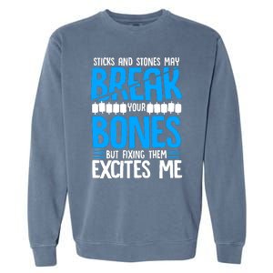 Sticks N Stones Break Ur Bones Orthopedic Surgeon Doctor Garment-Dyed Sweatshirt