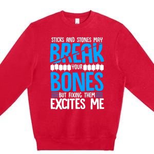 Sticks N Stones Break Ur Bones Orthopedic Surgeon Doctor Premium Crewneck Sweatshirt