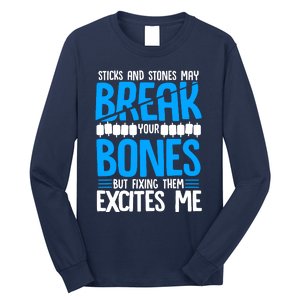 Sticks N Stones Break Ur Bones Orthopedic Surgeon Doctor Long Sleeve Shirt