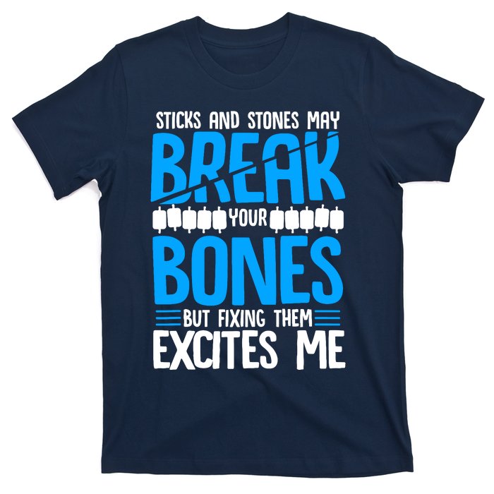 Sticks N Stones Break Ur Bones Orthopedic Surgeon Doctor T-Shirt