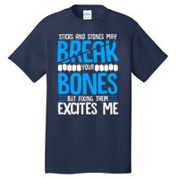 Sticks N Stones Break Ur Bones Orthopedic Surgeon Doctor Tall T-Shirt