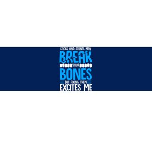 Sticks N Stones Break Ur Bones Orthopedic Surgeon Doctor Bumper Sticker