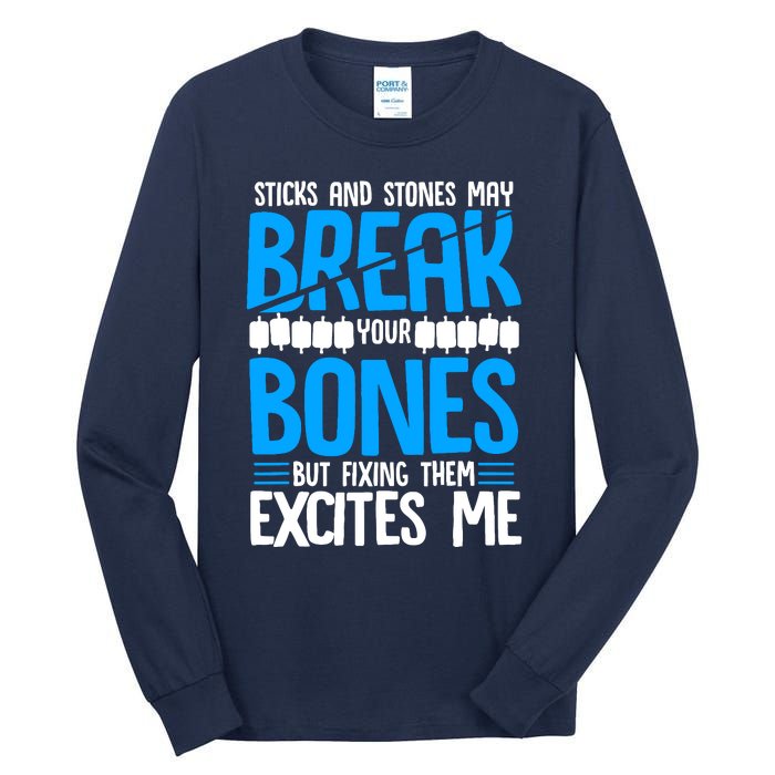 Sticks N Stones Break Ur Bones Orthopedic Surgeon Doctor Tall Long Sleeve T-Shirt