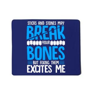 Sticks N Stones Break Ur Bones Orthopedic Surgeon Doctor Mousepad