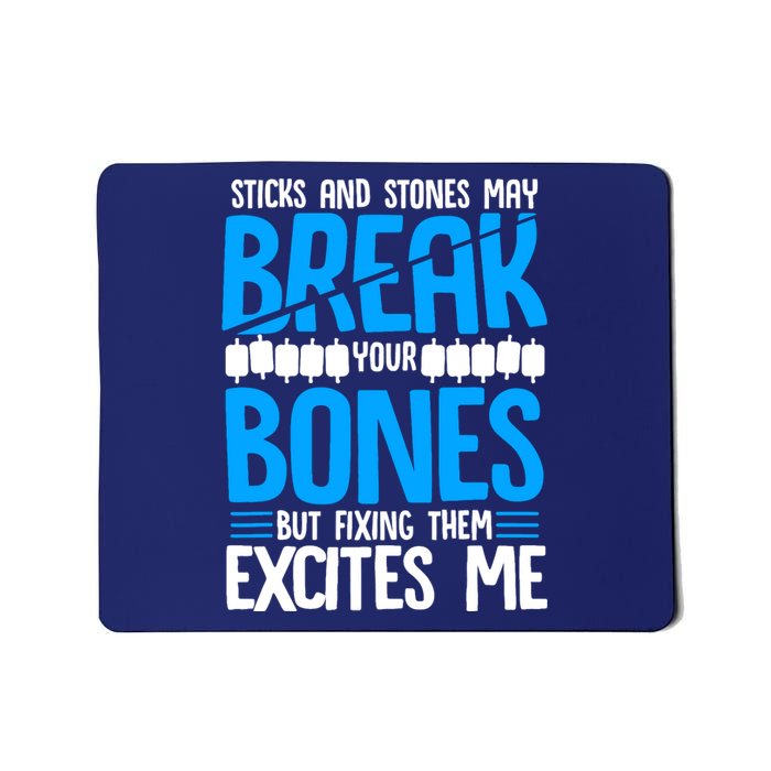 Sticks N Stones Break Ur Bones Orthopedic Surgeon Doctor Mousepad