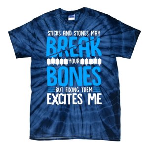 Sticks N Stones Break Ur Bones Orthopedic Surgeon Doctor Tie-Dye T-Shirt