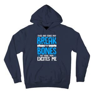 Sticks N Stones Break Ur Bones Orthopedic Surgeon Doctor Tall Hoodie